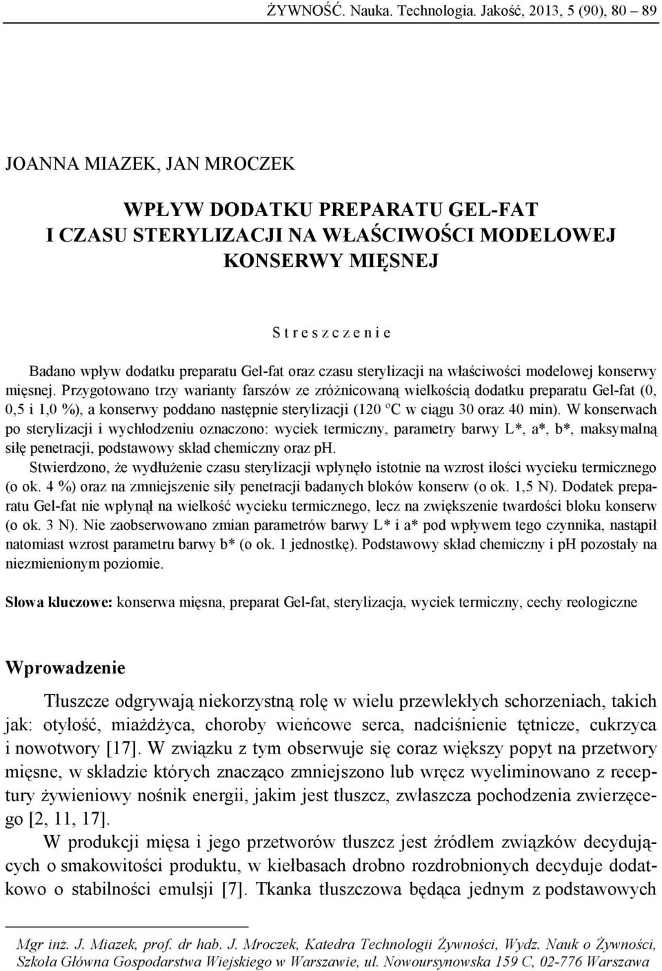 preparatu Gel-fat oraz czasu sterylizacji na właściwości modelowej konserwy mięsnej.