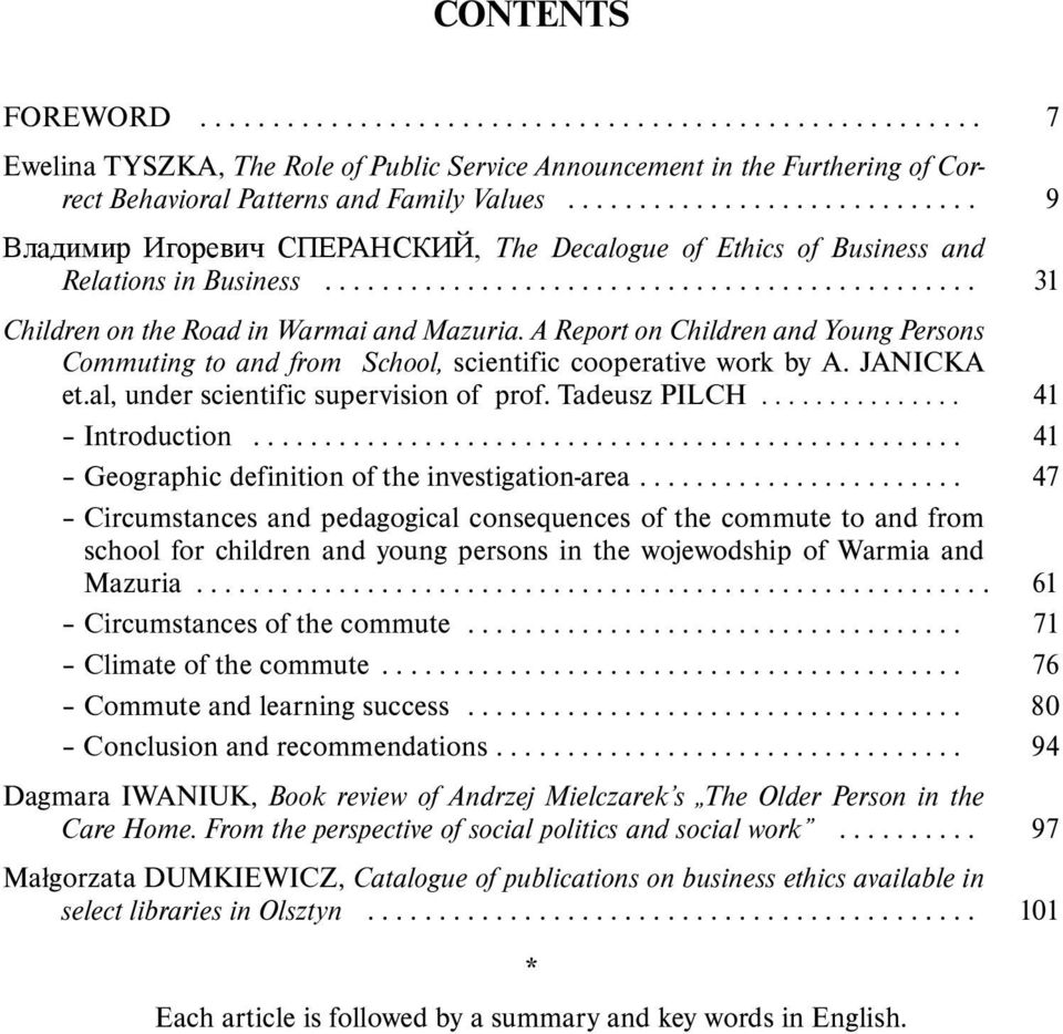 A Report on Children and Young Persons Commuting to and from School, scientific cooperative work by A. JANICKA et.al, under scientific supervision of prof. Tadeusz PILCH... 41 Introduction.