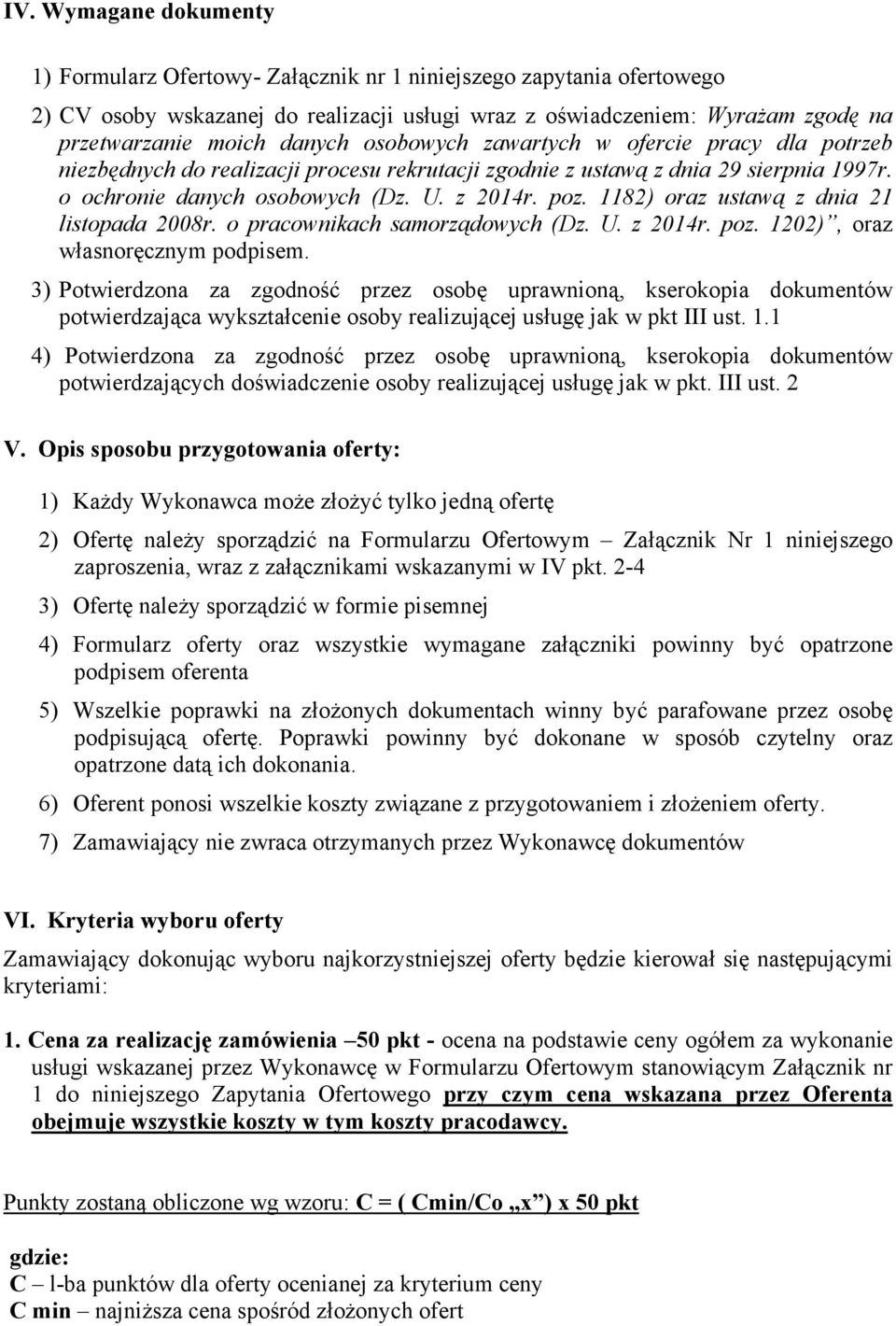 1182) oraz ustawą z dnia 21 listopada 2008r. o pracownikach samorządowych (Dz. U. z 2014r. poz. 1202), oraz własnoręcznym podpisem.