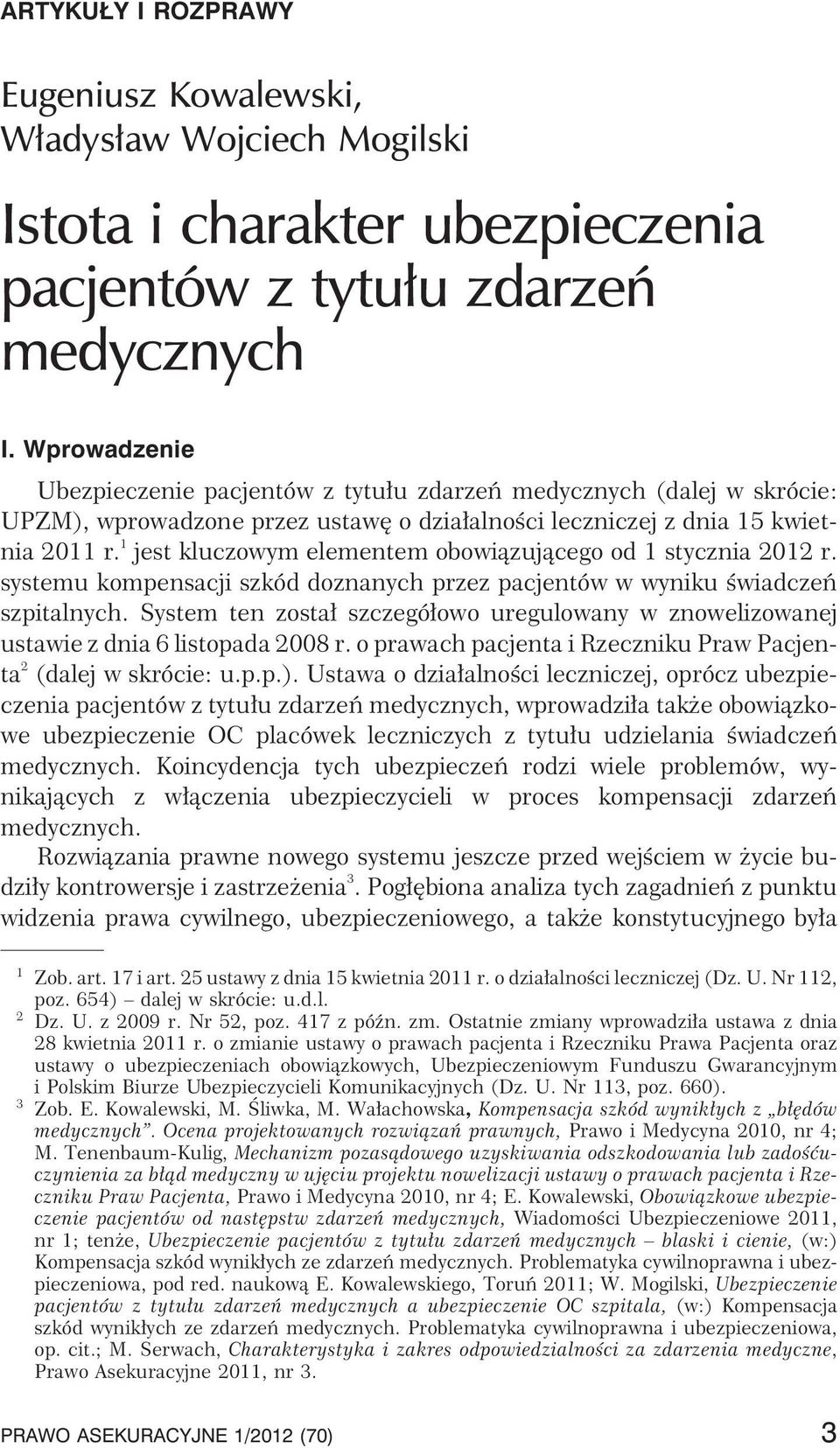 1 jest kluczowym elementem obowi¹zuj¹cego od 1 stycznia 2012 r. systemu kompensacji szkód doznanych przez pacjentów w wyniku œwiadczeñ szpitalnych.