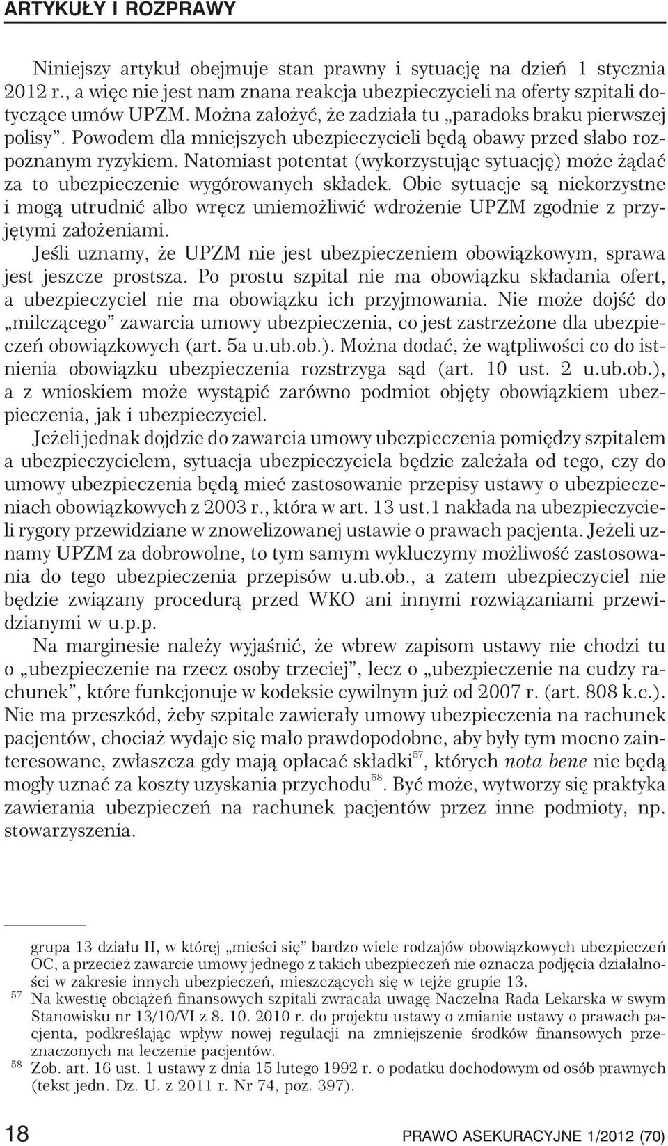 Natomiast potentat (wykorzystuj¹c sytuacjê) mo e ¹daæ za to ubezpieczenie wygórowanych sk³adek.