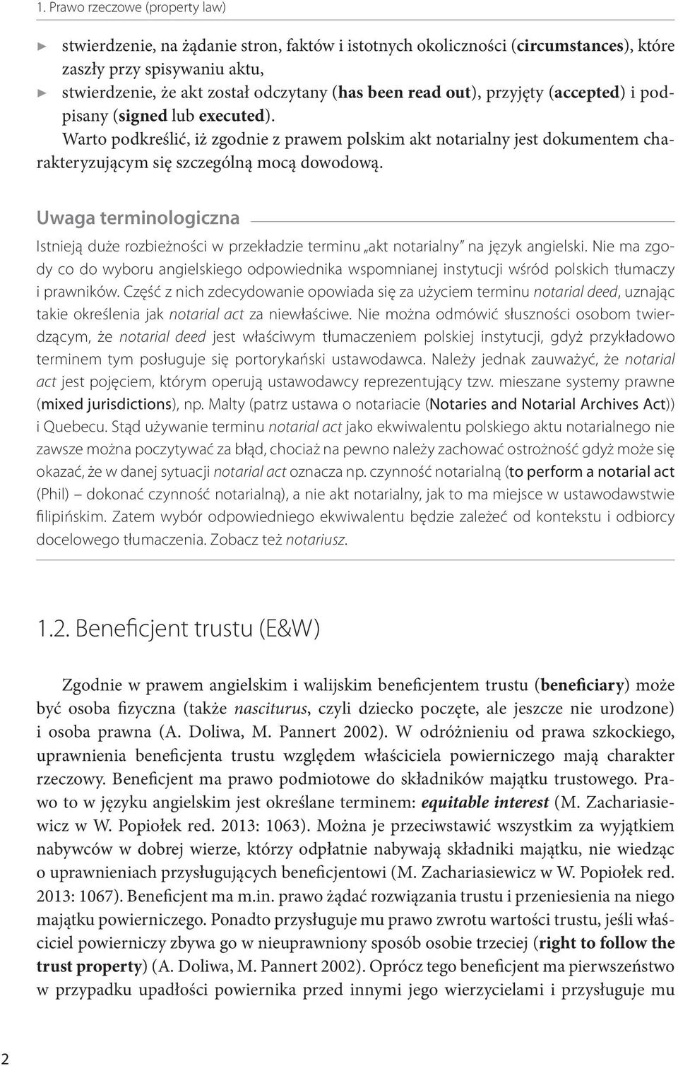 Uwaga terminologiczna Istnieją duże rozbieżności w przekładzie terminu akt notarialny na język angielski.