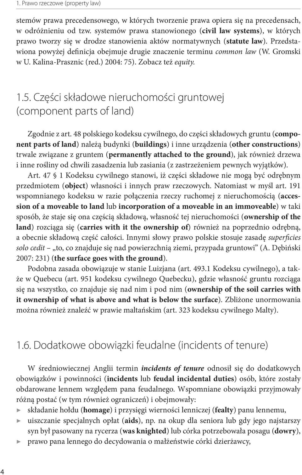 Przedstawiona powyżej definicja obejmuje drugie znaczenie terminu common law (W. Gromski w U. Kalina-Prasznic (red.) 2004: 75)