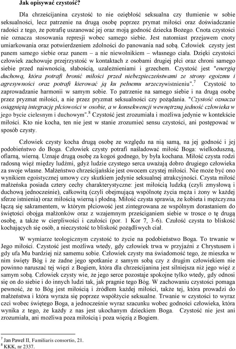 uszanować jej oraz moją godność dziecka Bożego. Cnota czystości nie oznacza stosowania represji wobec samego siebie.