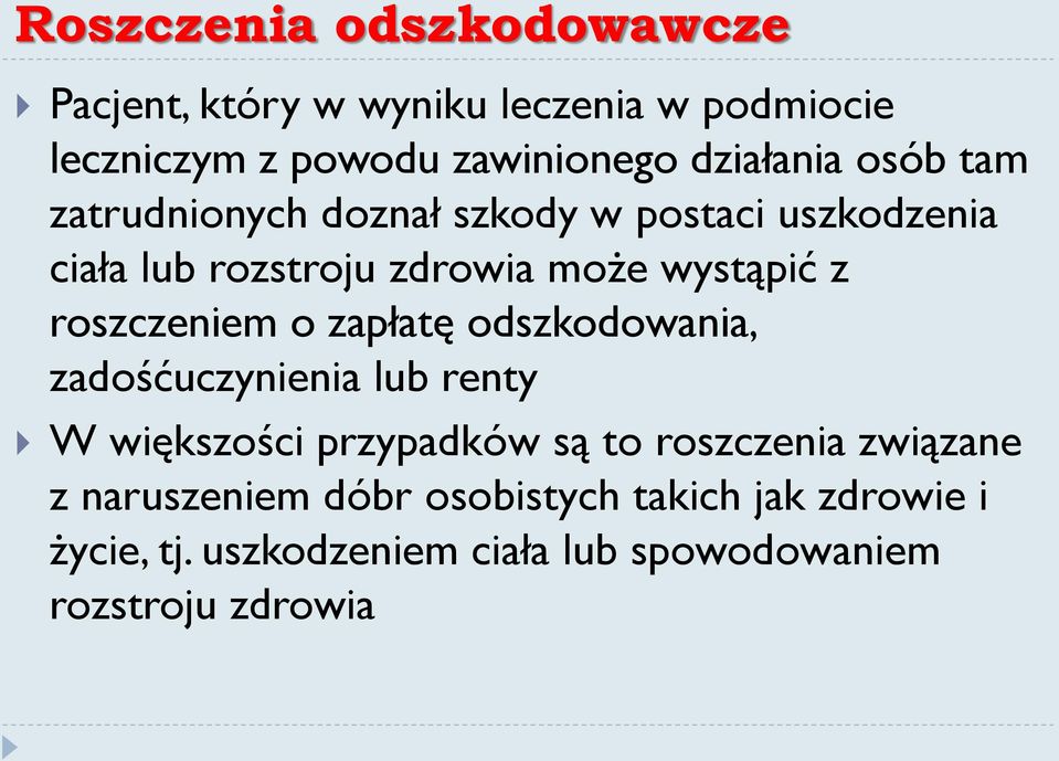 z roszczeniem o zapłatę odszkodowania, zadośćuczynienia lub renty W większości przypadków są to roszczenia