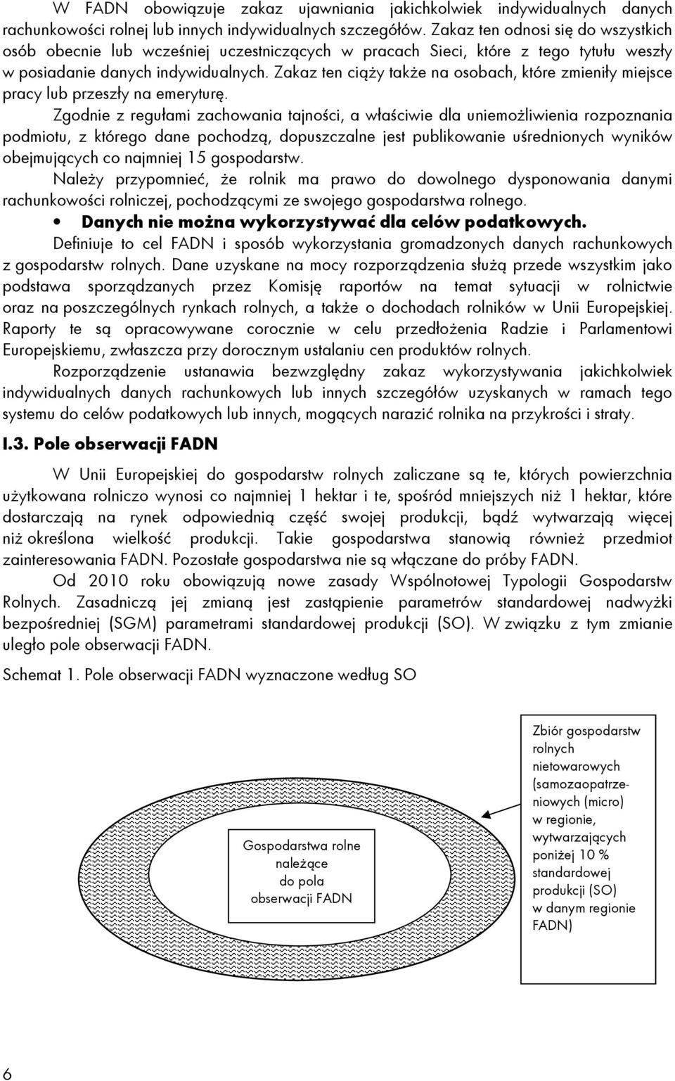 Zakaz ten ciąŝy takŝe na osobach, które zmieniły miejsce pracy lub przeszły na emeryturę.