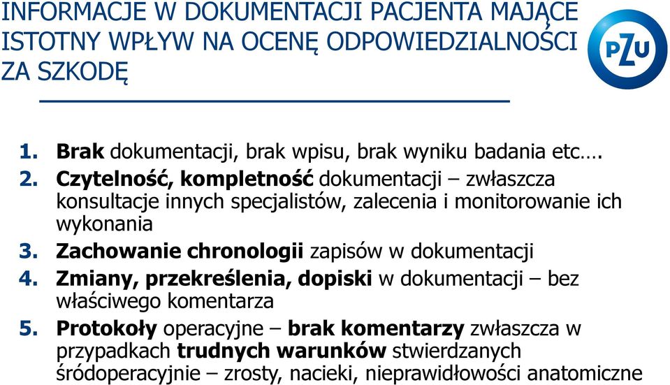 Czytelność, kompletność dokumentacji zwłaszcza konsultacje innych specjalistów, zalecenia i monitorowanie ich wykonania 3.