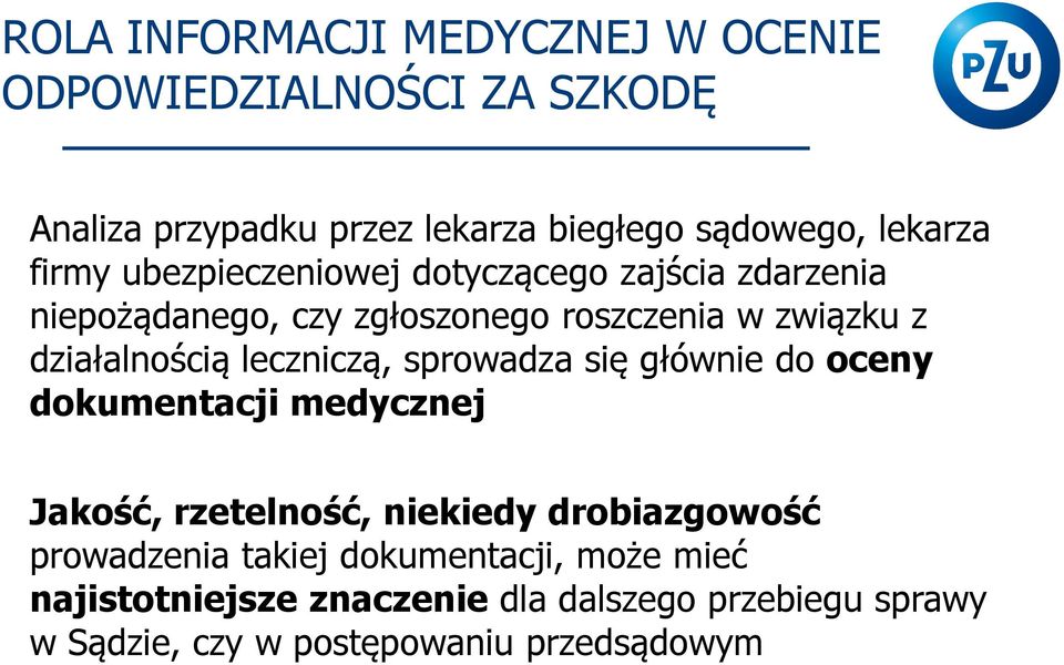 leczniczą, sprowadza się głównie do oceny dokumentacji medycznej Jakość, rzetelność, niekiedy drobiazgowość prowadzenia