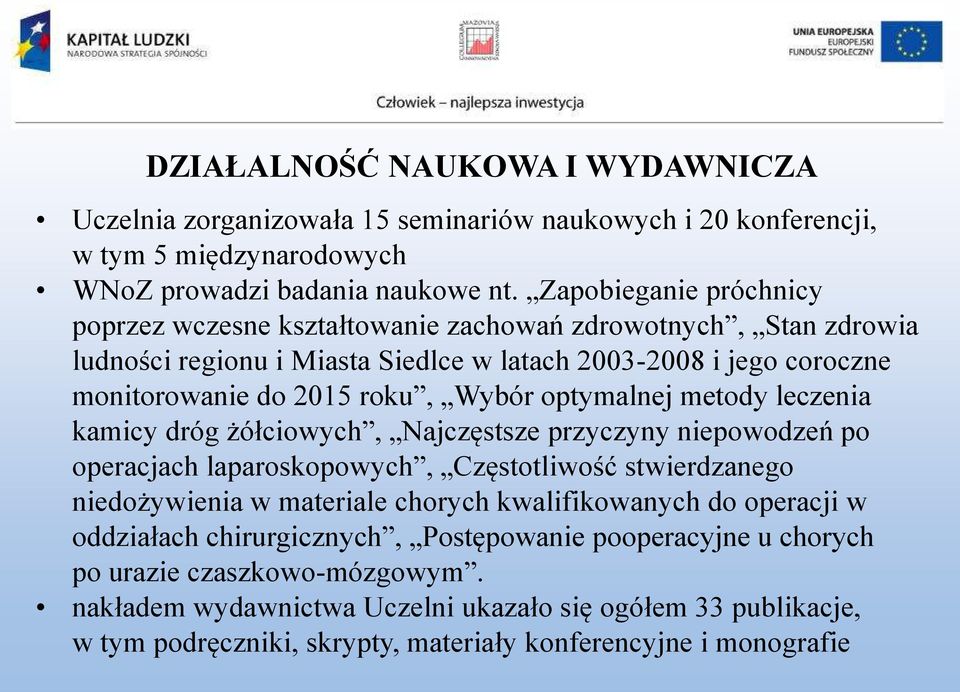 optymalnej metody leczenia kamicy dróg żółciowych, Najczęstsze przyczyny niepowodzeń po operacjach laparoskopowych, Częstotliwość stwierdzanego niedożywienia w materiale chorych kwalifikowanych