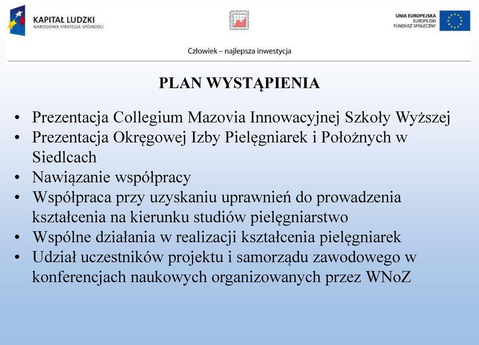 prowadzenia kształcenia na kierunku studiów pielęgniarstwo Wspólne działania w realizacji kształcenia