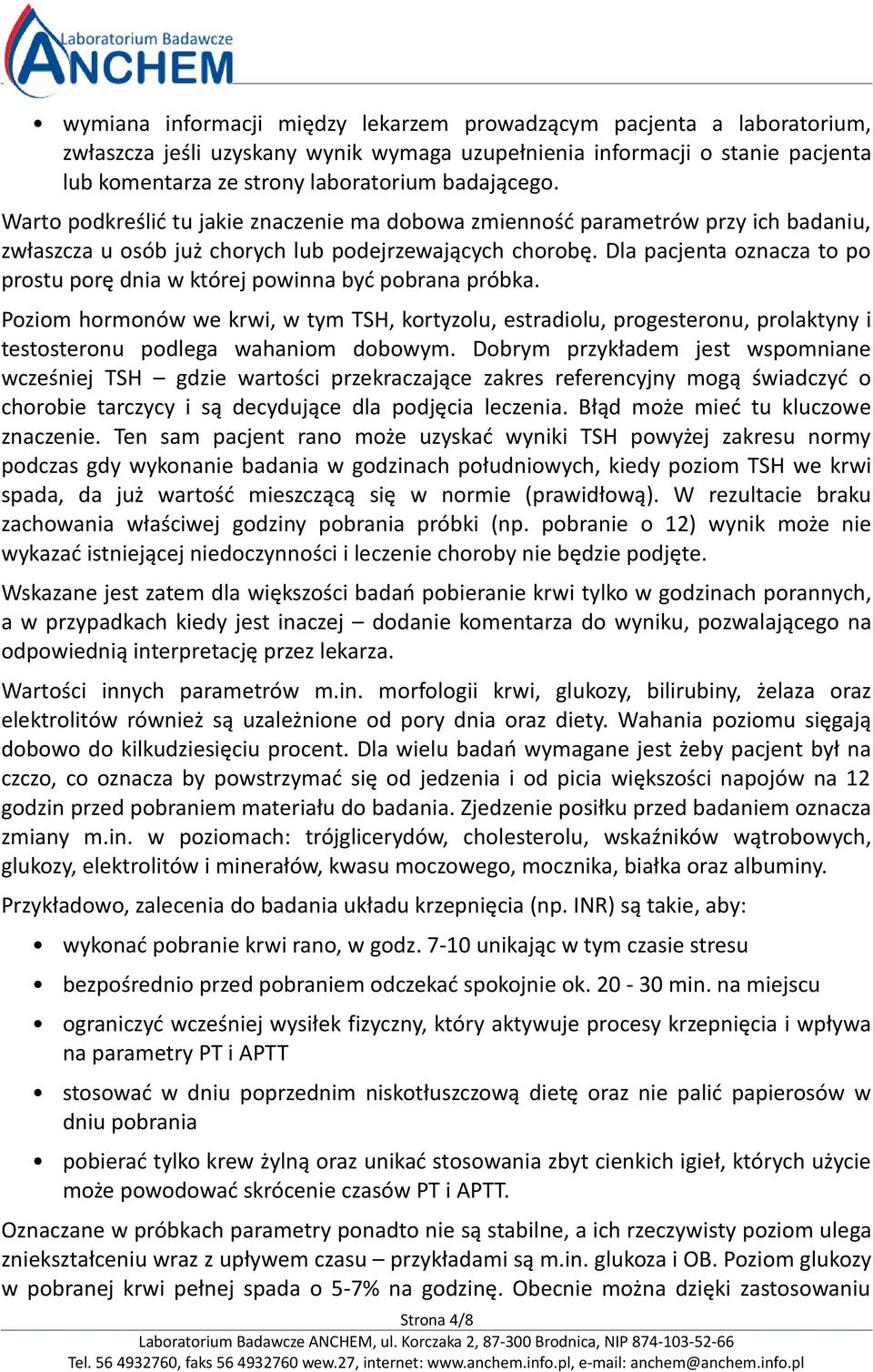 Dla pacjenta oznacza to po prostu porę dnia w której powinna być pobrana próbka.