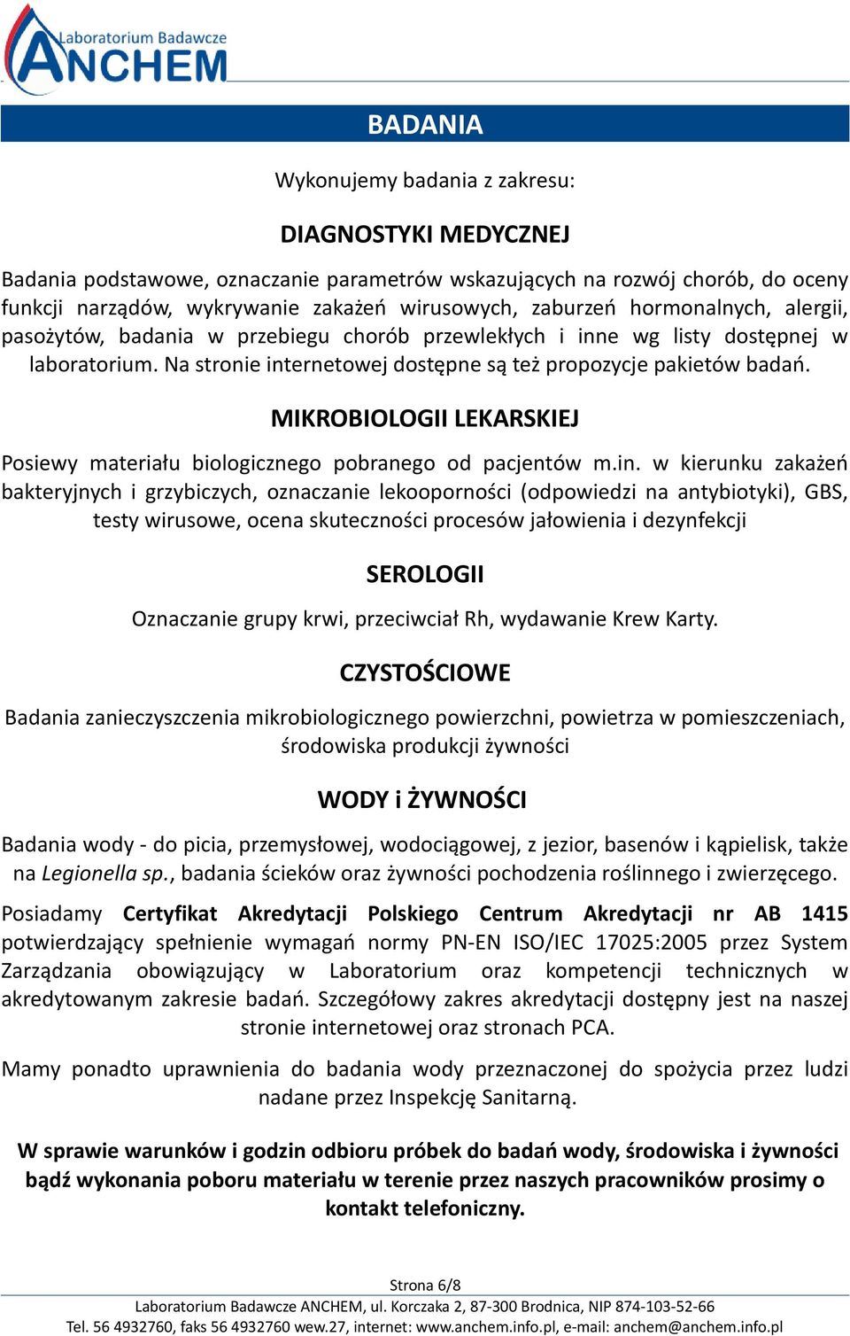 MIKROBIOLOGII LEKARSKIEJ Posiewy materiału biologicznego pobranego od pacjentów m.in. w kierunku zakażeń bakteryjnych i grzybiczych, oznaczanie lekooporności (odpowiedzi na antybiotyki), GBS,.