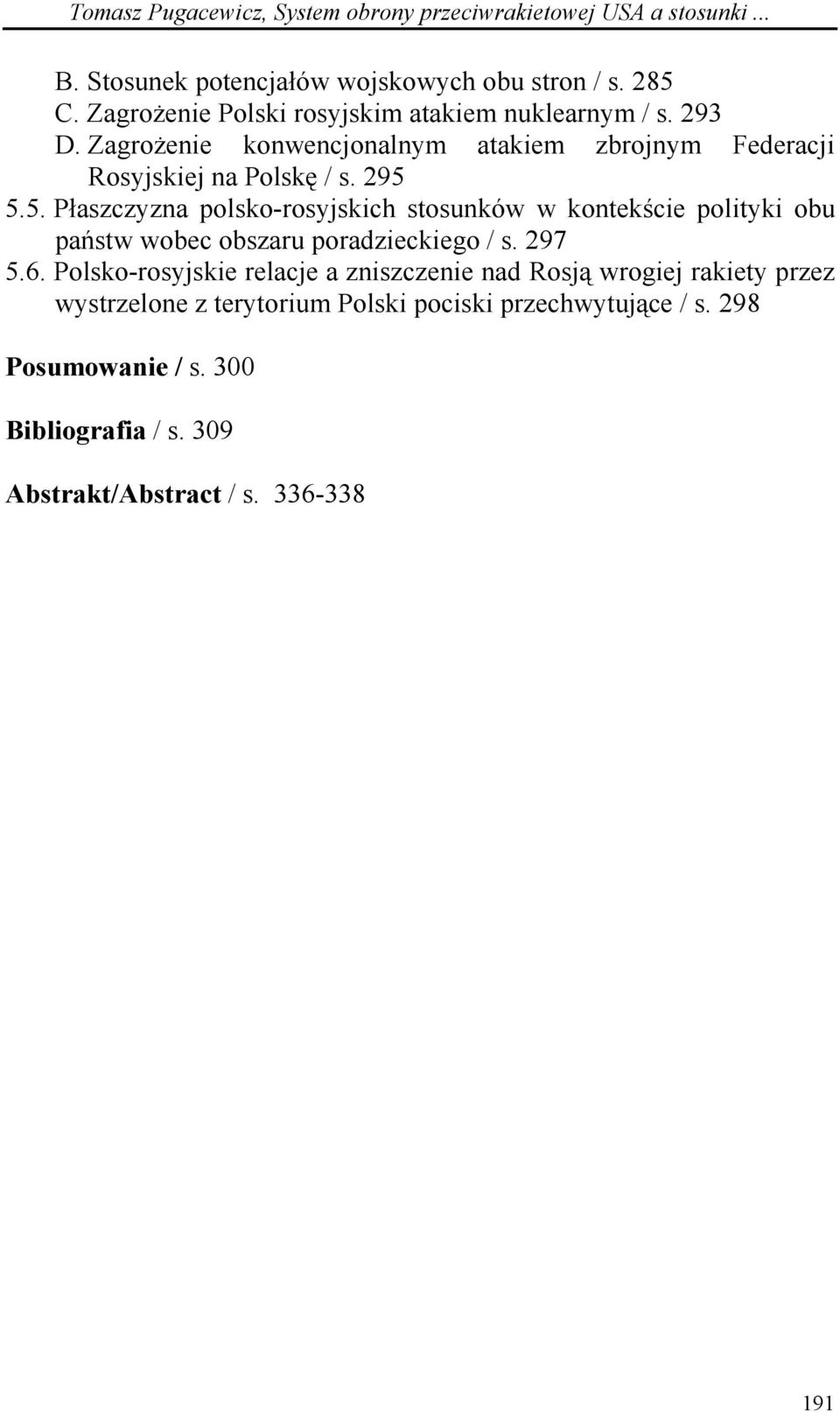 5.5. Płaszczyzna polsko-rosyjskich stosunków w kontekście polityki obu państw wobec obszaru poradzieckiego / s. 297 5.6.