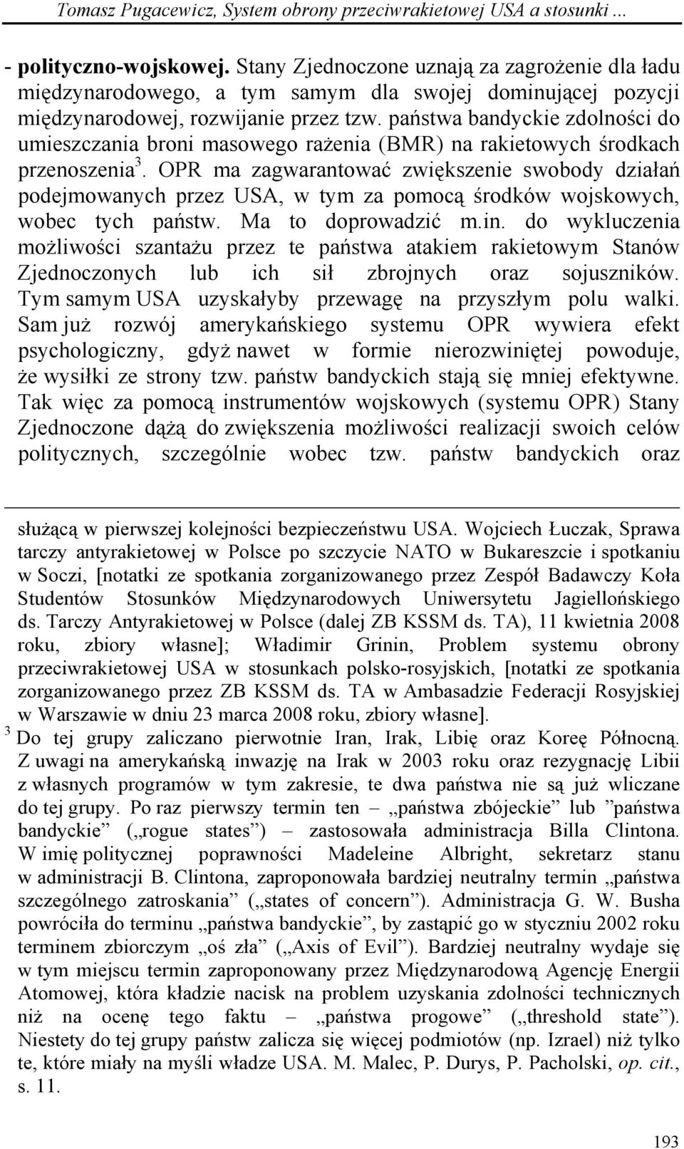 państwa bandyckie zdolności do umieszczania broni masowego rażenia (BMR) na rakietowych środkach przenoszenia 3.