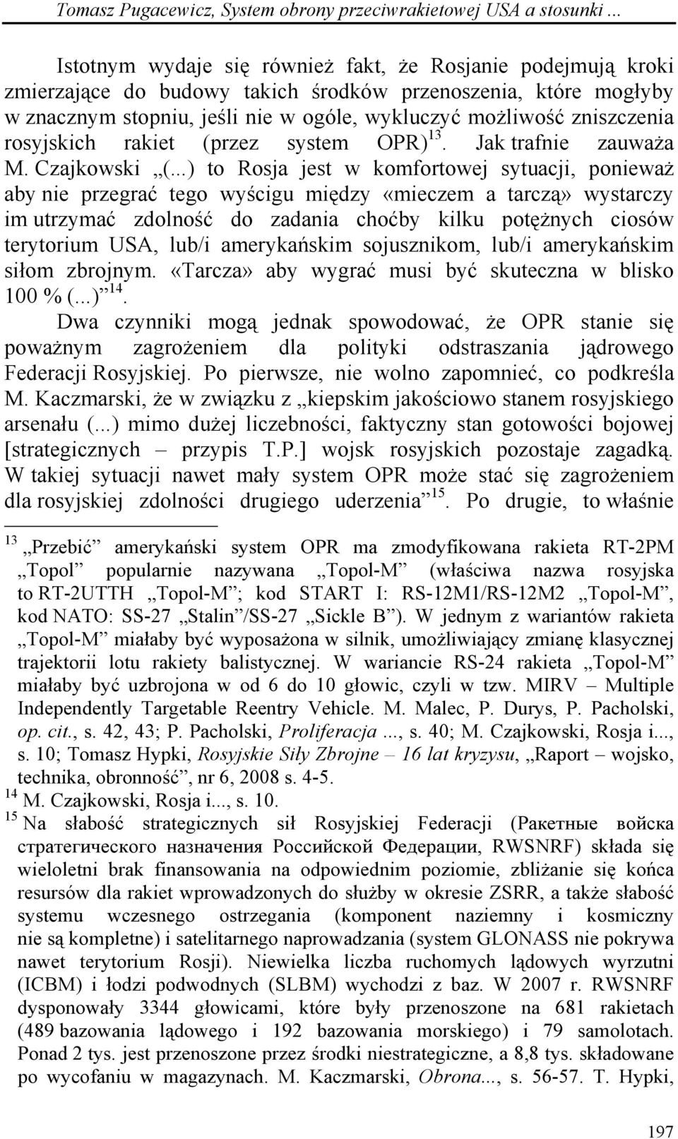 zniszczenia rosyjskich rakiet (przez system OPR) 13. Jak trafnie zauważa M. Czajkowski (.