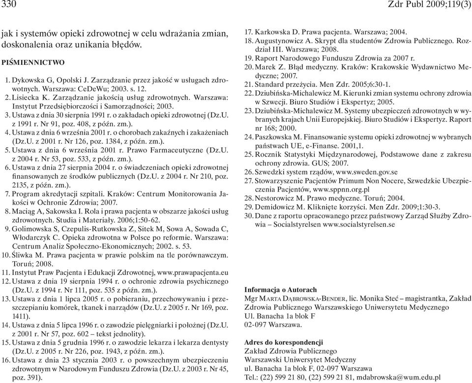 Ustawa z dnia 30 sierpnia 1991 r. o zakładach opieki zdrowotnej (Dz.U. z 1991 r. Nr 91, poz. 408, z późn. zm.). 4. Ustawa z dnia 6 września 2001 r. o chorobach zakaźnych i zakażeniach (Dz.U. z 2001 r.