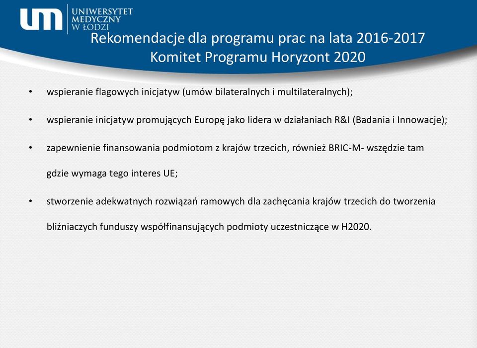 zapewnienie finansowania podmiotom z krajów trzecich, również BRIC-M- wszędzie tam gdzie wymaga tego interes UE; stworzenie