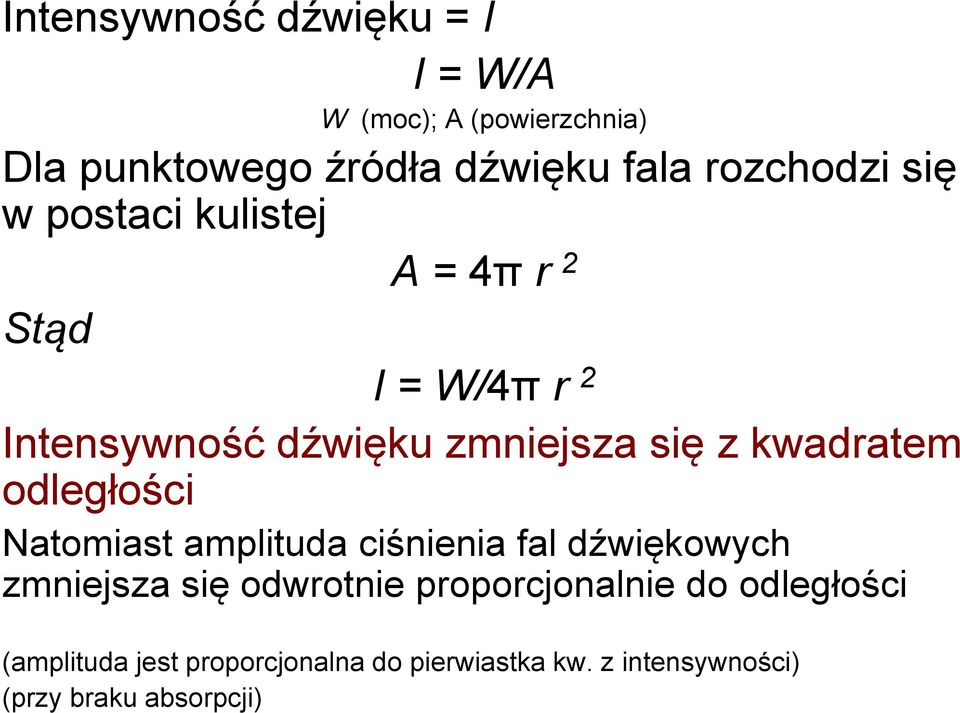 kwadratem odległości Natomiast amplituda ciśnienia fal dźwiękowych zmniejsza się odwrotnie