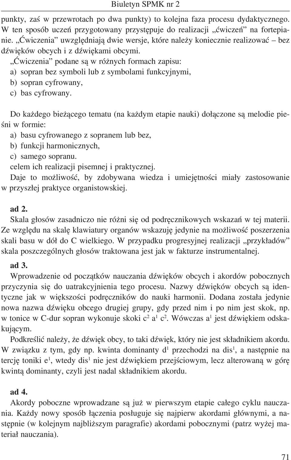 Ćwiczenia podane są w różnych formach zapisu: a) sopran bez symboli lub z symbolami funkcyjnymi, b) sopran cyfrowany, c) bas cyfrowany.