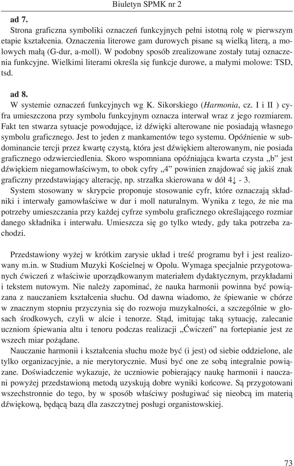 Sikorskiego (Harmonia, cz. I i II ) cyfra umieszczona przy symbolu funkcyjnym oznacza interwał wraz z jego rozmiarem.