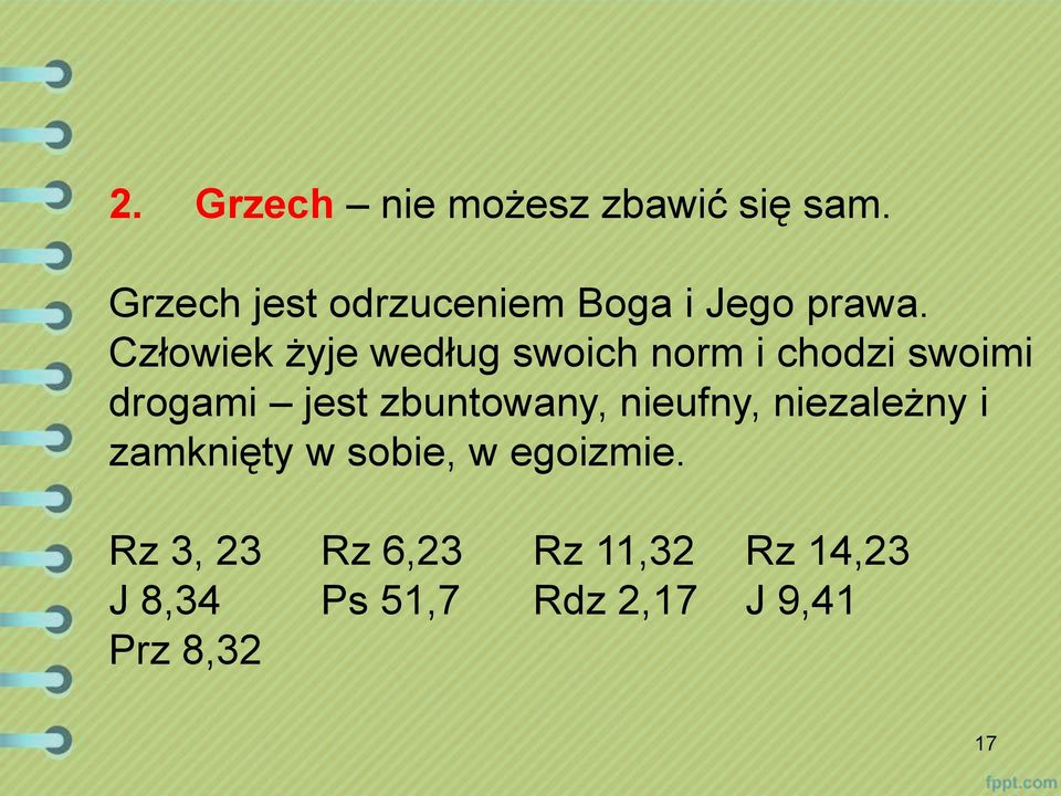 Człowiek żyje według swoich norm i chodzi swoimi drogami jest