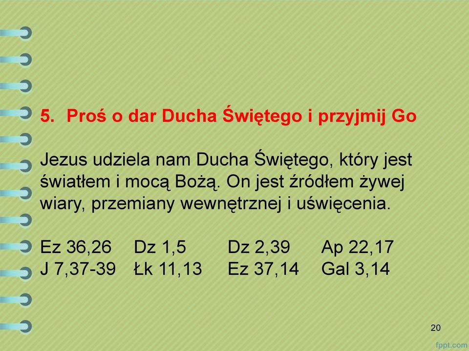 On jest źródłem żywej wiary, przemiany wewnętrznej i