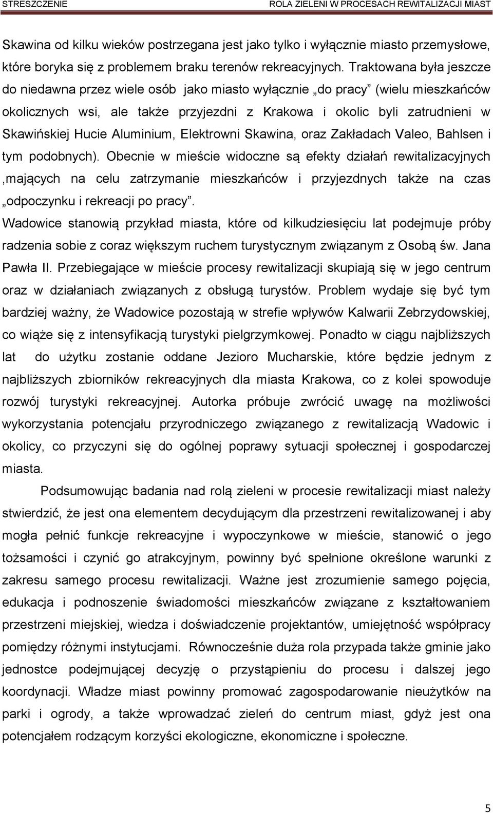 Aluminium, Elektrowni Skawina, oraz Zakładach Valeo, Bahlsen i tym podobnych).