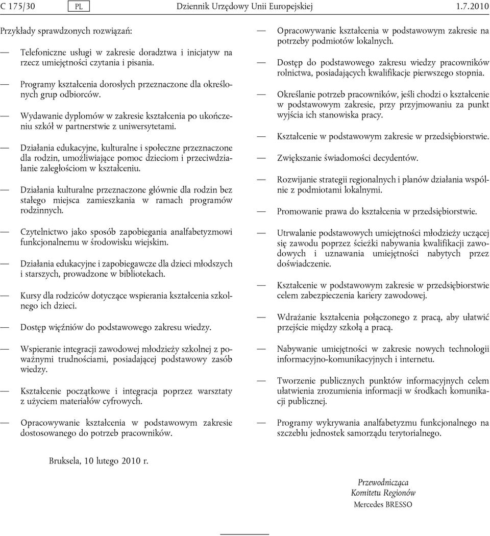 Działania edukacyjne, kulturalne i społeczne przeznaczone dla rodzin, umożliwiające pomoc dzieciom i przeciwdziałanie zaległościom w kształceniu.