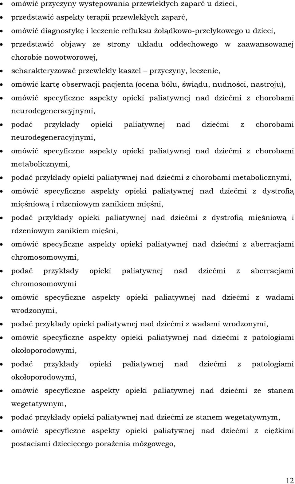 omówić specyficzne aspekty opieki paliatywnej nad dziećmi z chorobami neurodegeneracyjnymi, podać przykłady opieki paliatywnej nad dziećmi z chorobami neurodegeneracyjnymi, omówić specyficzne aspekty