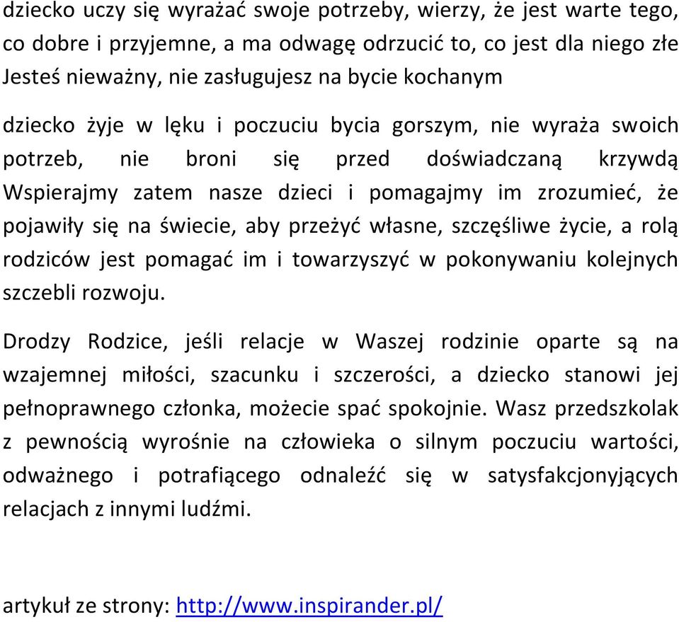 przeżyć własne, szczęśliwe życie, a rolą rodziców jest pomagać im i towarzyszyć w pokonywaniu kolejnych szczebli rozwoju.