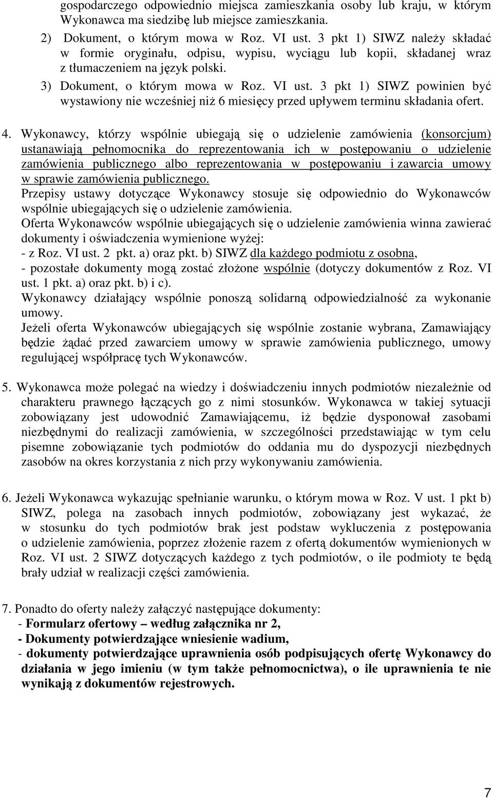 3 pkt 1) SIWZ powinien być wystawiony nie wcześniej niŝ 6 miesięcy przed upływem terminu składania ofert. 4.