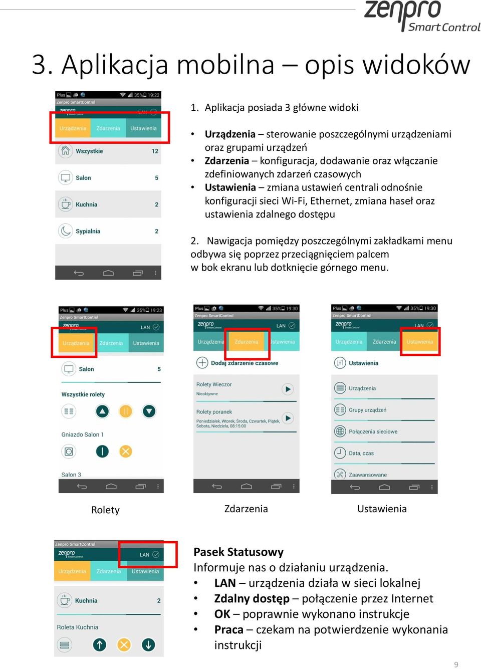 czasowych Ustawienia zmiana ustawień centrali odnośnie konfiguracji sieci Wi-Fi, Ethernet, zmiana haseł oraz ustawienia zdalnego dostępu 2.