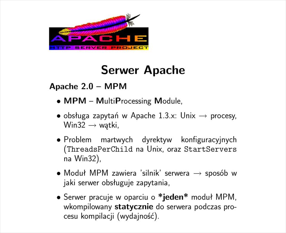 oraz StartServers na Win32), Moduł MPM zawiera silnik serwera sposób w jaki serwer obsługuje