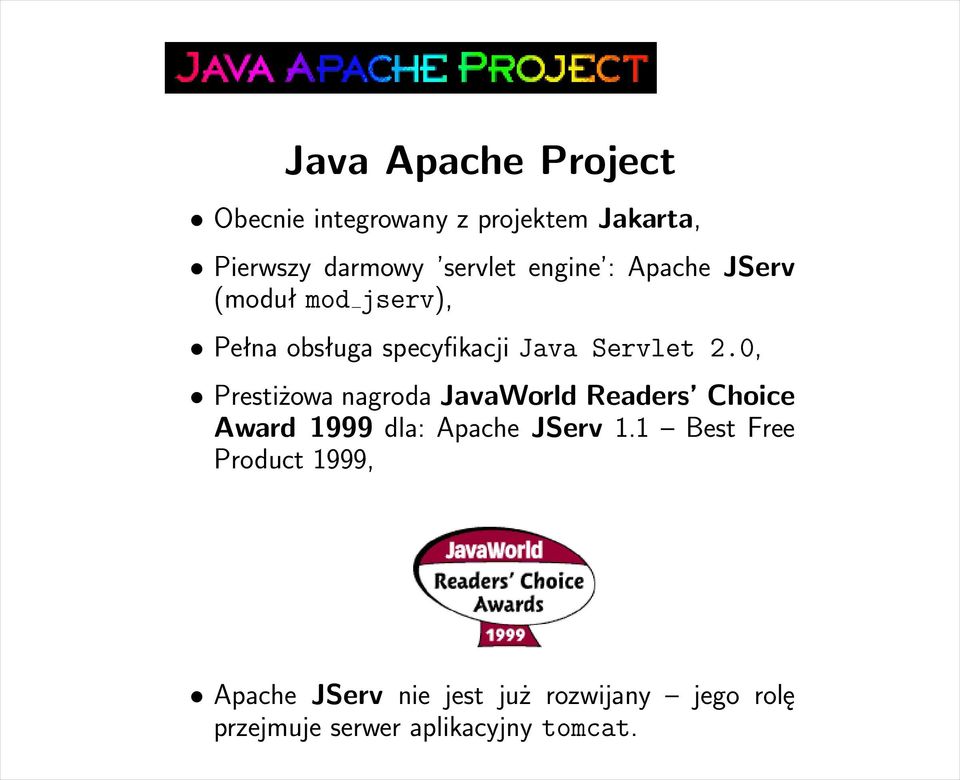 0, Prestiżowa nagroda JavaWorld Readers Choice Award 1999 dla: Apache JServ 1.