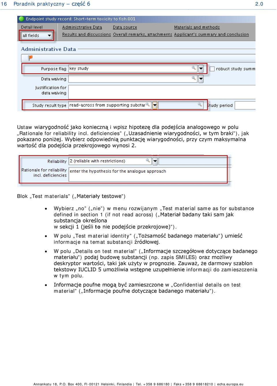 Blok Test materials ( Materiały testowe ) Wybierz no ( nie ) w menu rozwijanym Test material same as for substance defined in section 1 (if not read across) ( Materiał badany taki sam jak substancja