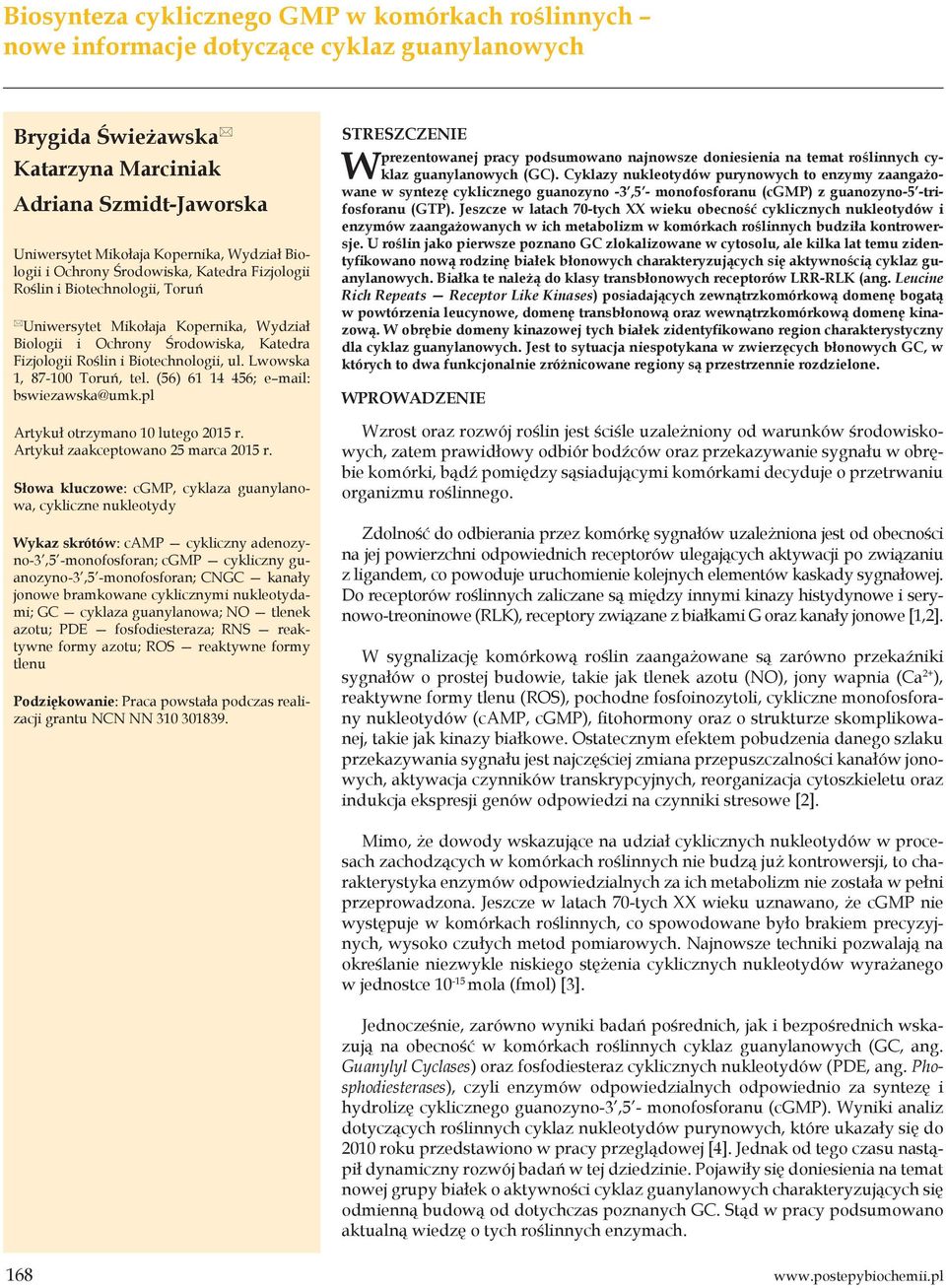 Biotechnologii, ul. Lwowska 1, 87-100 Toruń, tel. (56) 61 14 456; e mail: bswiezawska@umk.pl Artykuł otrzymano 10 lutego 2015 r. Artykuł zaakceptowano 25 marca 2015 r.