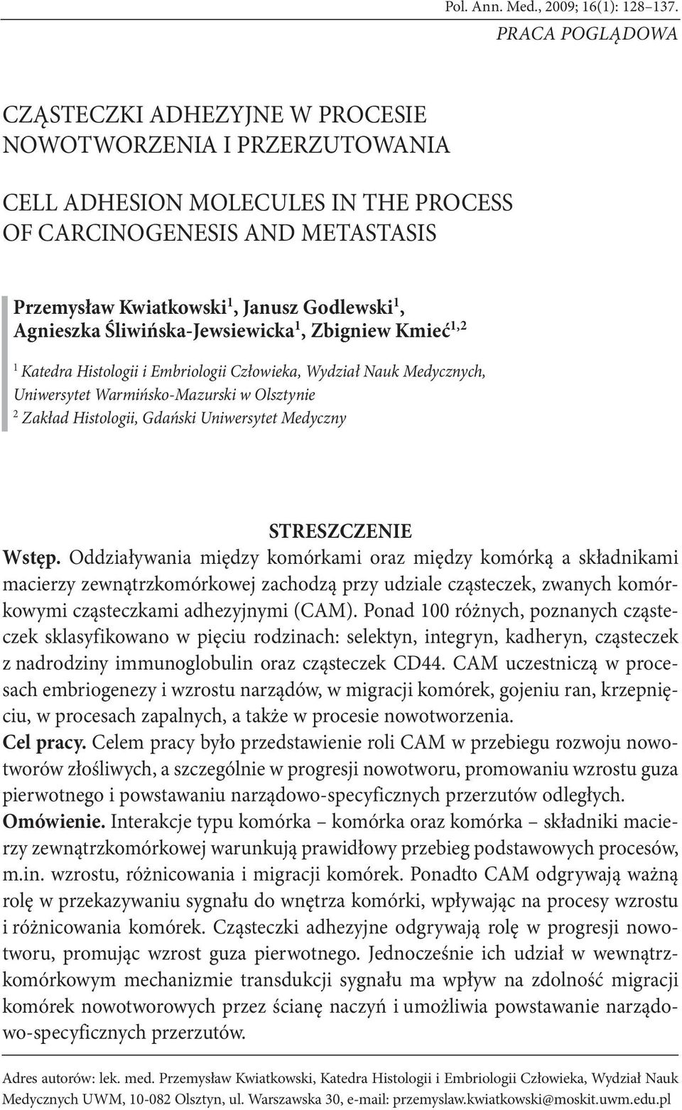 Agnieszka Śliwińska-Jewsiewicka 1, Zbigniew Kmieć 1,2 1 Katedra Histologii i Embriologii Człowieka, Wydział Nauk Medycznych, Uniwersytet Warmińsko-Mazurski w Olsztynie 2 Zakład Histologii, Gdański