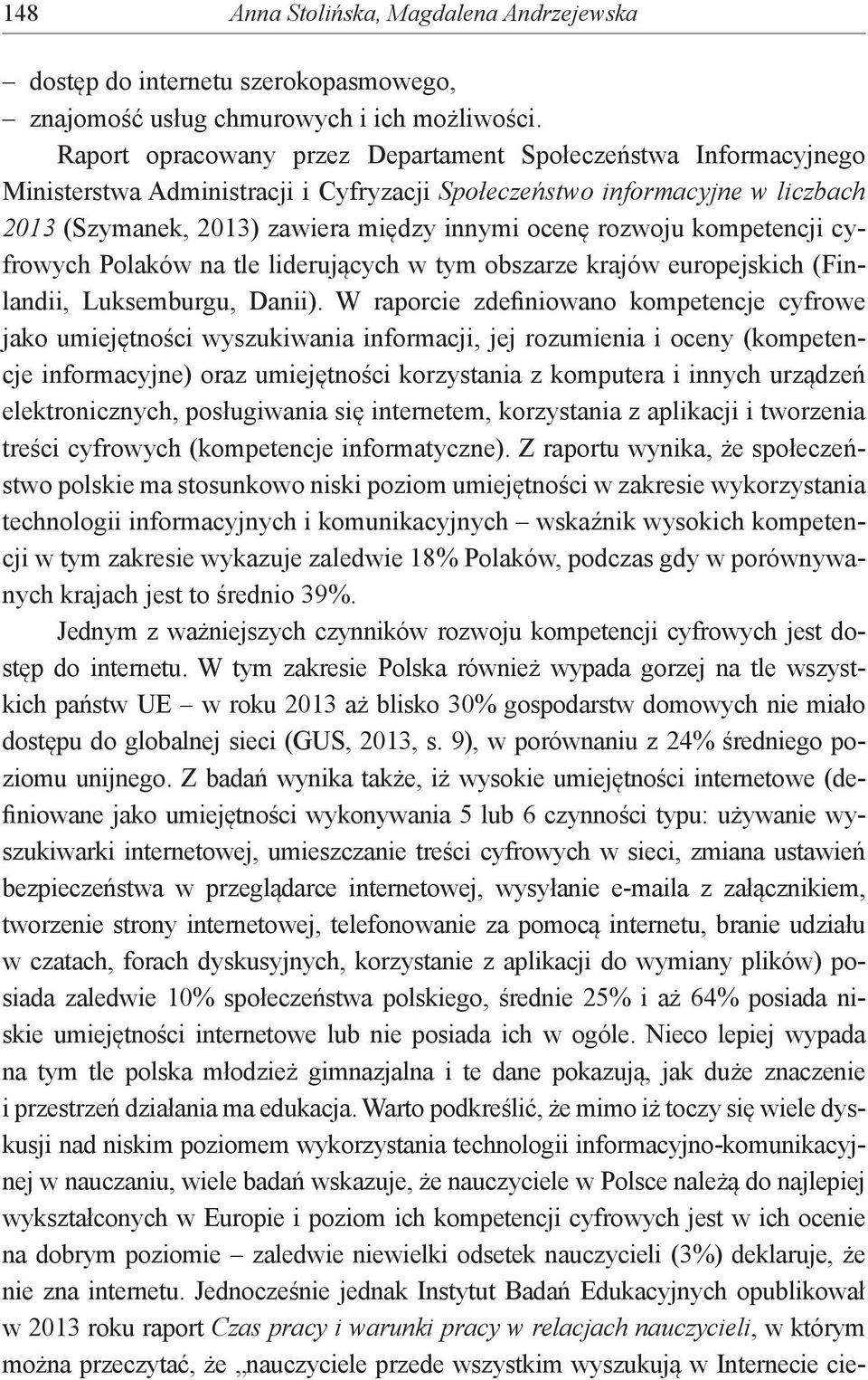 rozwoju kompetencji cyfrowych Polaków na tle liderujących w tym obszarze krajów europejskich (Finlandii, Luksemburgu, Danii).