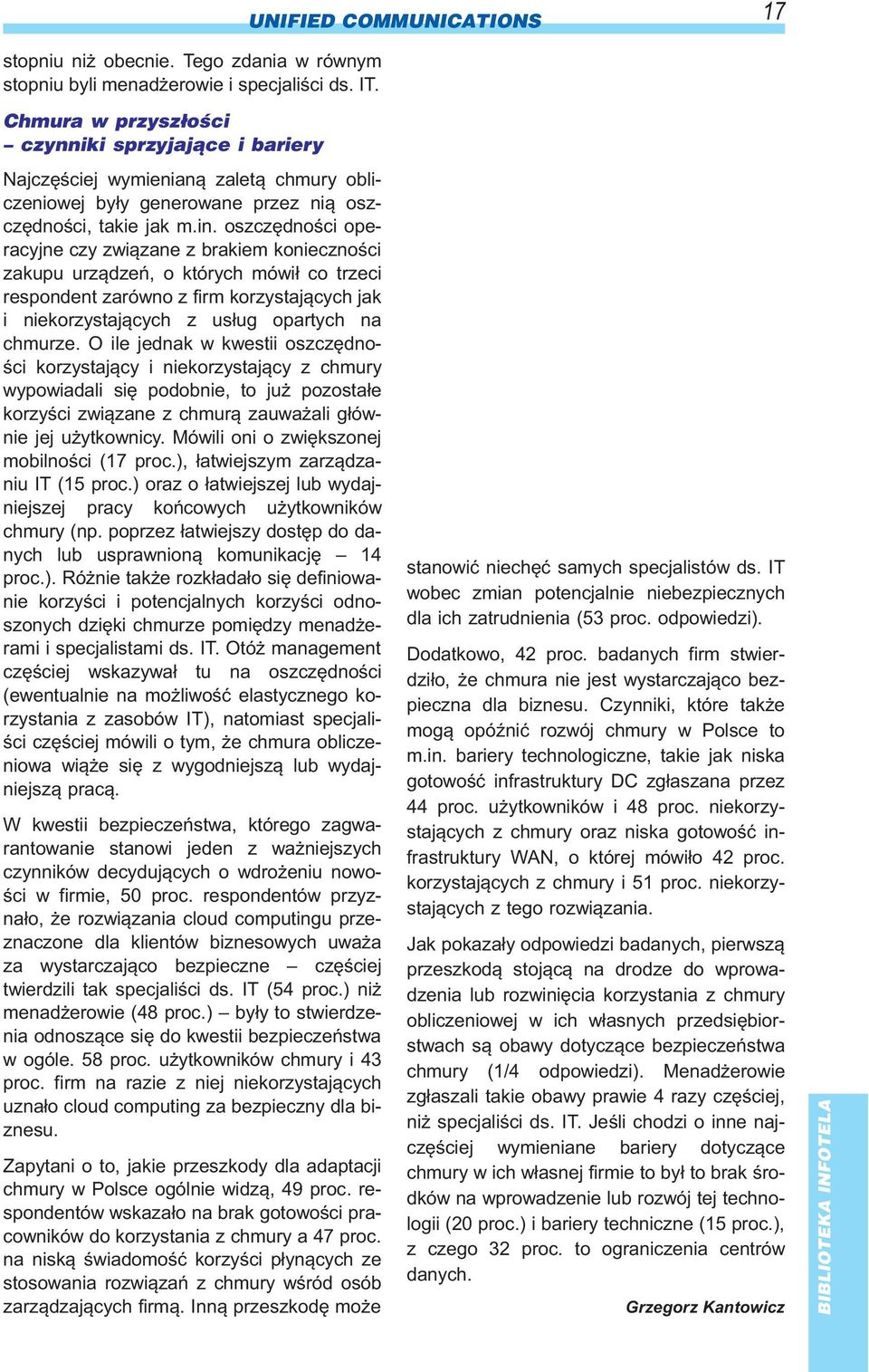 oszczêdnoœci operacyjne czy zwi¹zane z brakiem koniecznoœci za ku pu urz¹dzeñ, o któ rych mówi³ co trze ci respondent zarówno z firm korzystaj¹cych jak i niekorzystaj¹cych z us³ug opartych na chmu