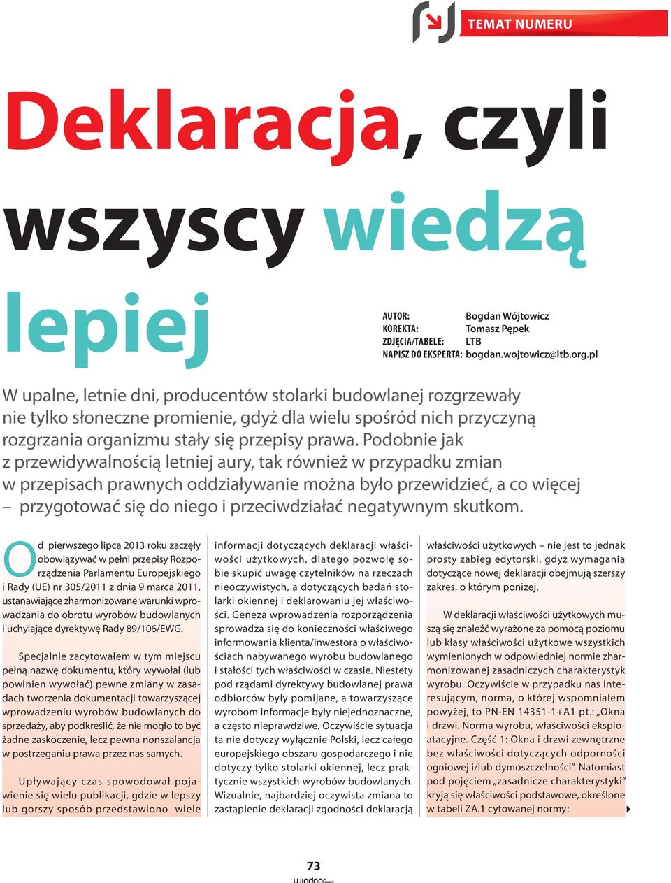 Podobnie jak z przewidywalnością letniej aury, tak również w przypadku zmian w przepisach prawnych oddziaływanie można było przewidzieć, a co więcej przygotować się do niego i przeciwdziałać