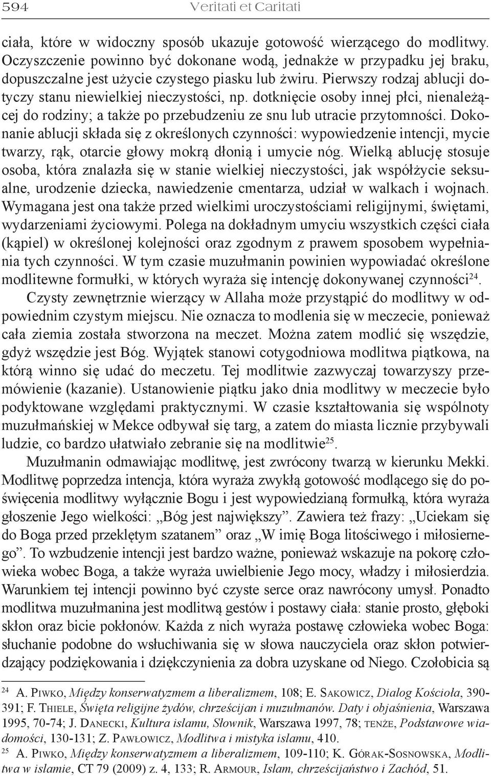 dotknięcie osoby innej płci, nienależącej do rodziny; a także po przebudzeniu ze snu lub utracie przytomności.