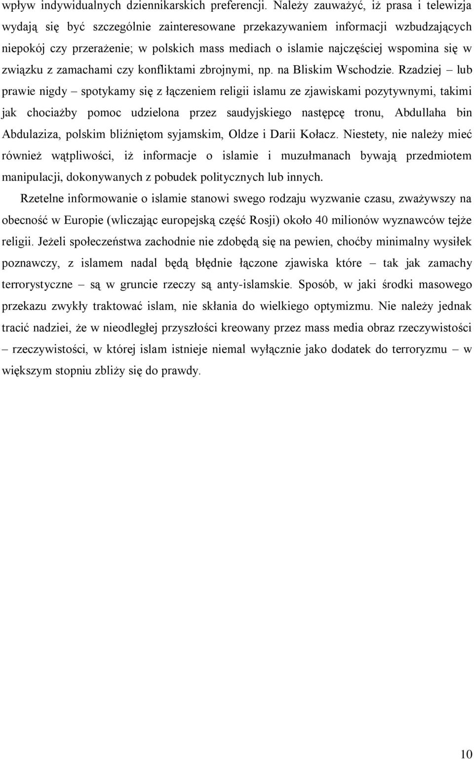 wspomina się w związku z zamachami czy konfliktami zbrojnymi, np. na Bliskim Wschodzie.