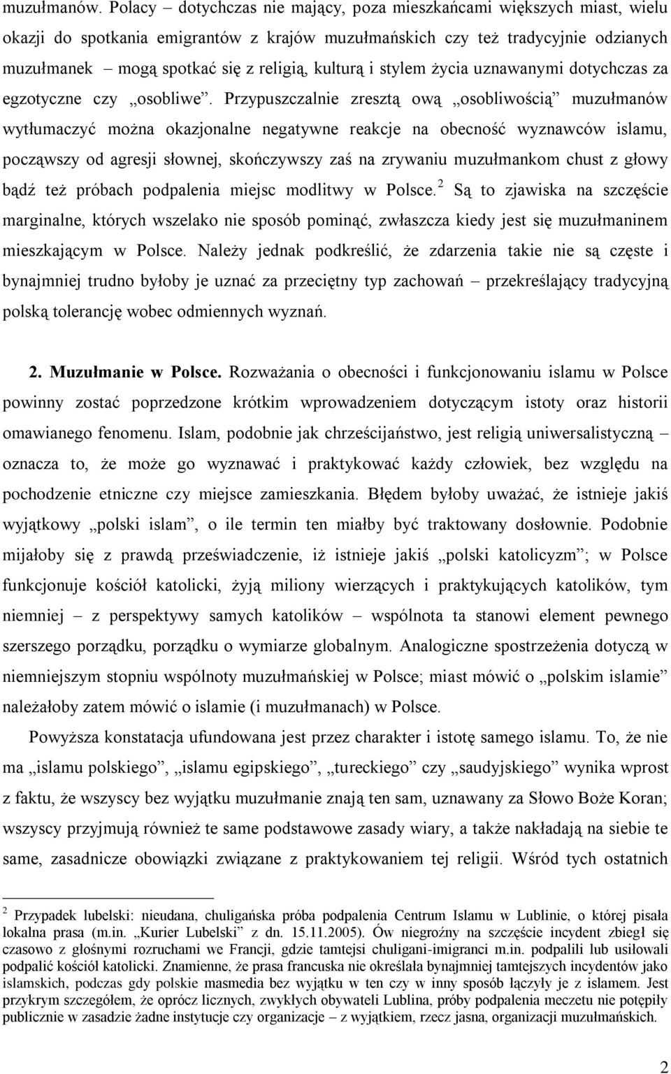 kulturą i stylem życia uznawanymi dotychczas za egzotyczne czy osobliwe.