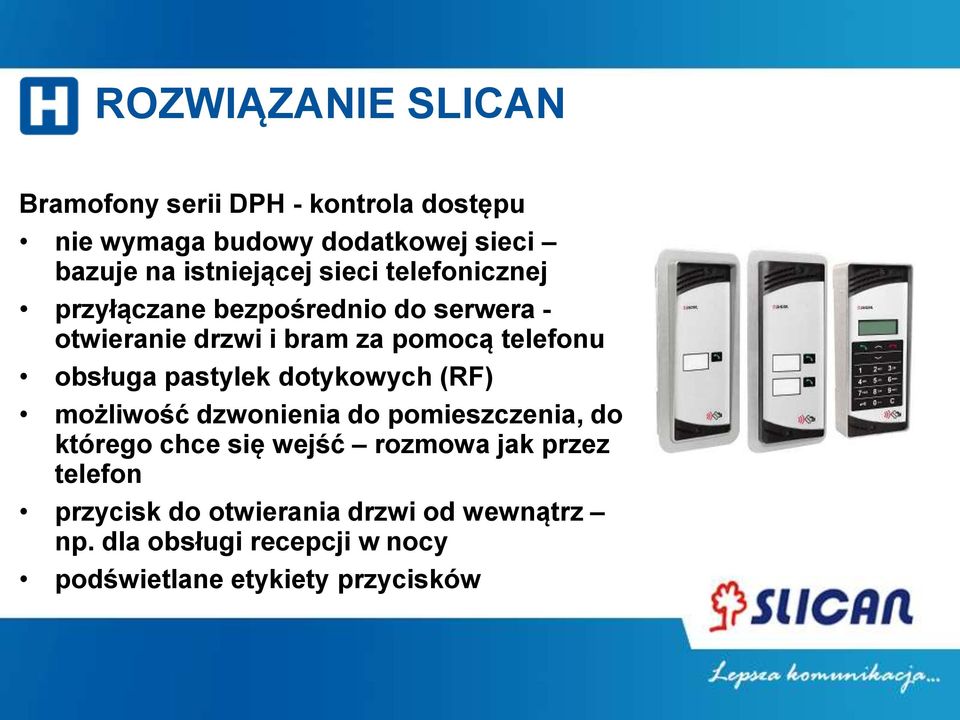 telefonu obsługa pastylek dotykowych (RF) możliwość dzwonienia do pomieszczenia, do którego chce się wejść