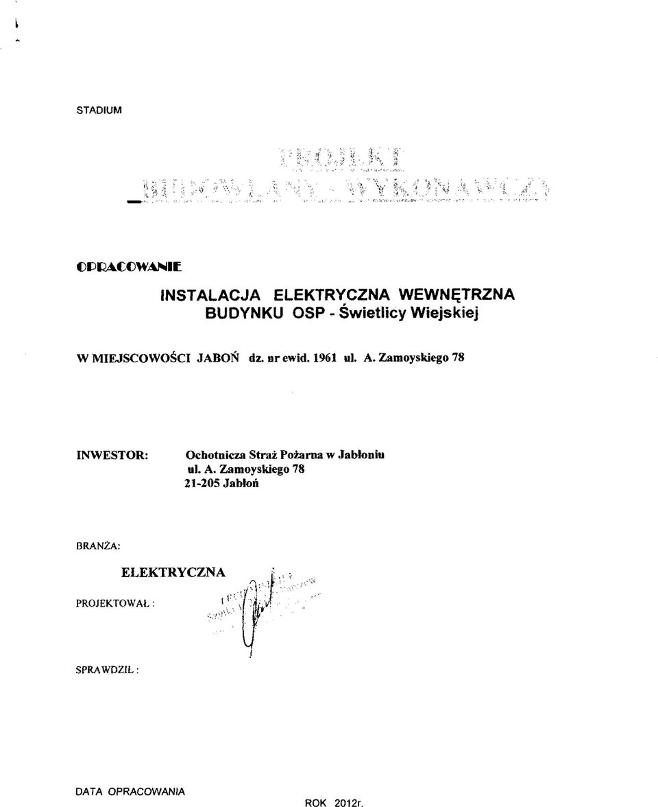 Zamoyskiego 78 INWESTOR: Ochotnicza Straż Pożarna w Jabłoniu ul. A.