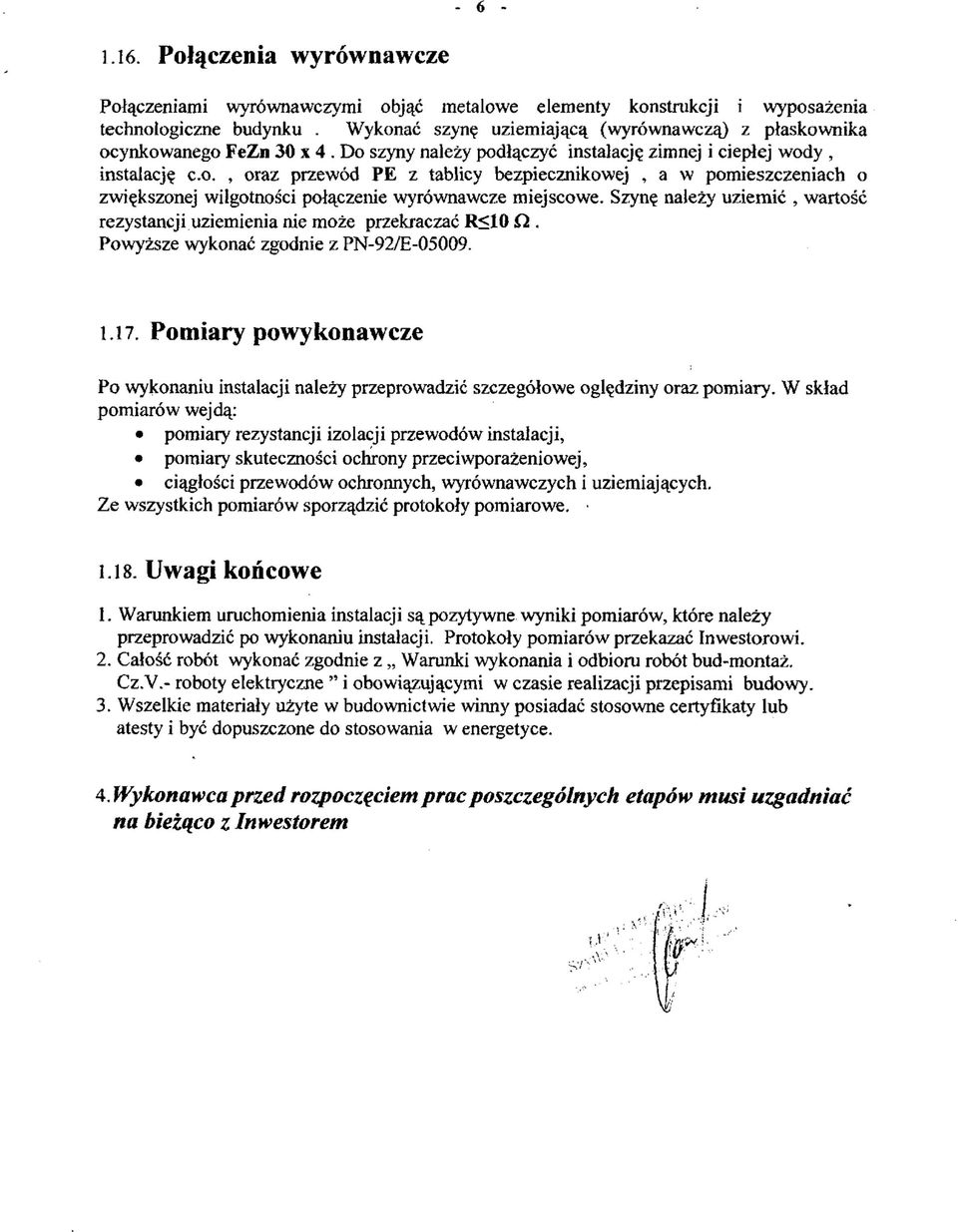 Szynę należy uziemić, wartość rezystancji uziemienia nie może przekraczać R<10 Q. Powyższe wykonać zgodnie z PN-92/E-05009. 1.17.