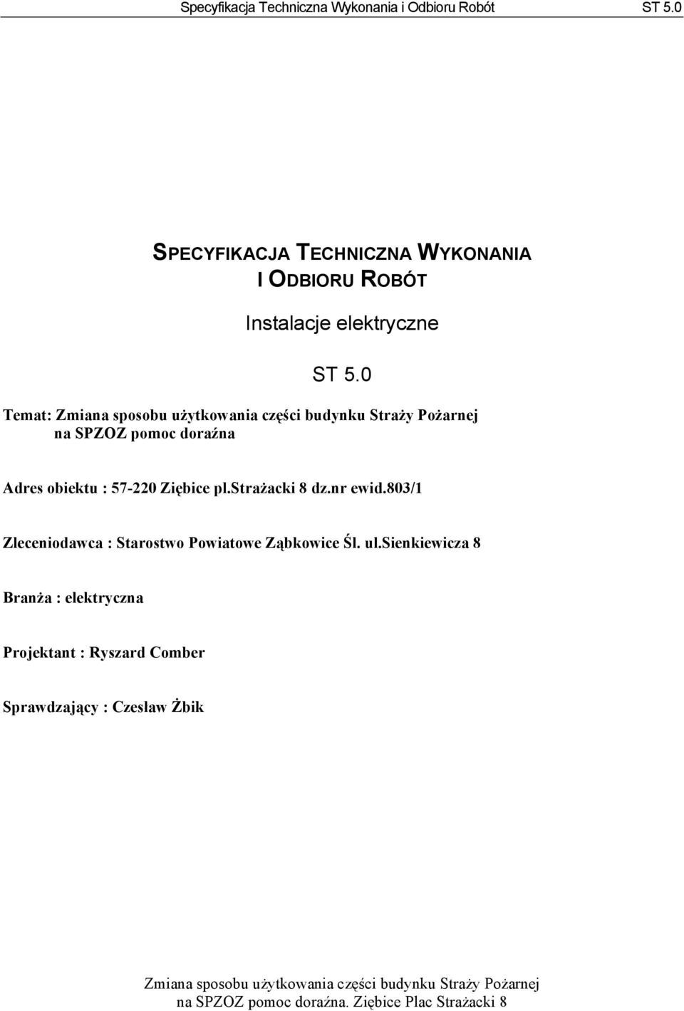 strażacki 8 dz.nr ewid.803/1 Zleceniodawca : Starostwo Powiatowe Ząbkowice Śl.