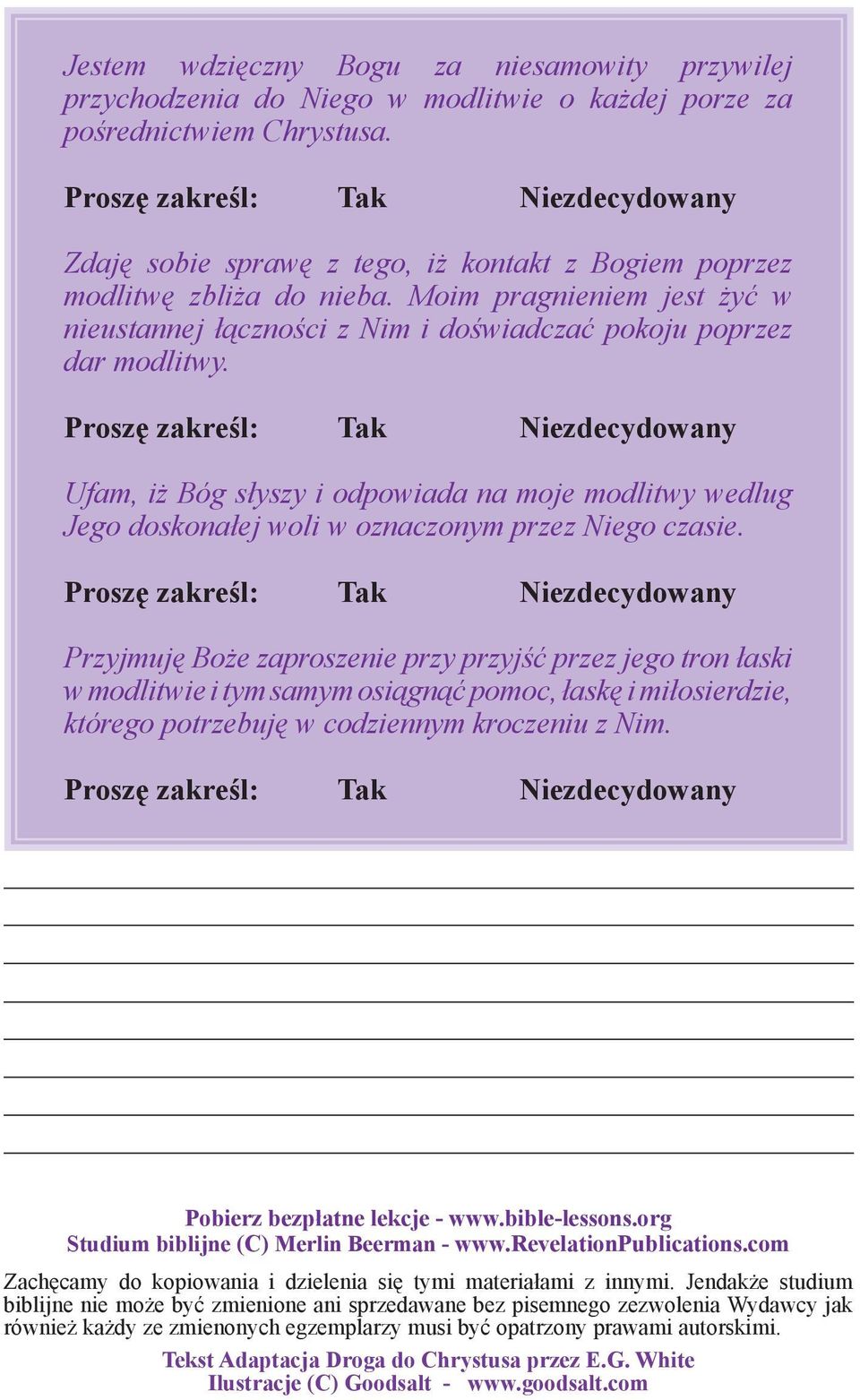 Moim pragnieniem jest żyć w nieustannej łączności z Nim i doświadczać pokoju poprzez dar modlitwy.