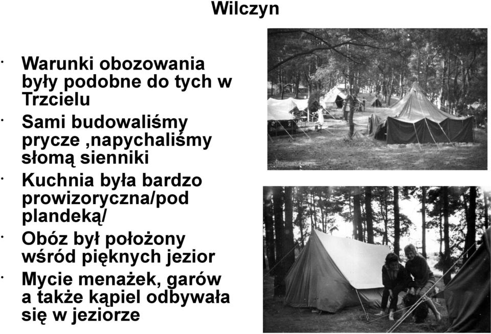 bardzo prowizoryczna/pod plandeką/ Obóz był położony wśród