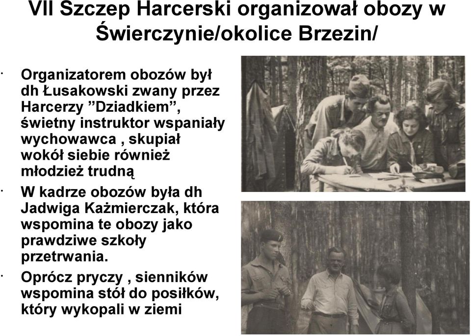 siebie również młodzież trudną W kadrze obozów była dh Jadwiga Każmierczak, która wspomina te obozy